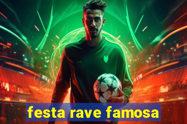 festa rave famosa